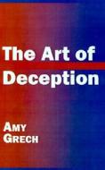 The Art Of Deception di Amy Grech edito da Xlibris Corporation