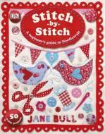 Stitch by Stitch di Jane Bull edito da DK Publishing (Dorling Kindersley)