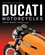 The Complete Book of Ducati Motorcycles di Ian Falloon edito da Motorbooks International