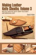 Making Leather Knife Sheaths, Volume 3 di David Holter edito da Schiffer Publishing Ltd