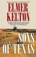 Sons of Texas di Elmer Kelton edito da St. Martins Press-3PL