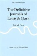 The Definitive Journals of Lewis and Clark, Vol 10: Patrick Gass di Meriwether Lewis, William Clark edito da UNIV OF NEBRASKA PR