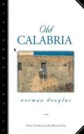 Old Calabria di Norman Douglas edito da Northwestern University Press