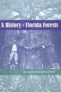 A History of Florida Forests di Barry Walsh edito da UNIV PR OF FLORIDA