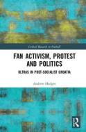 Fan Activism, Protest and Politics di Andrew Hodges edito da Taylor & Francis Inc