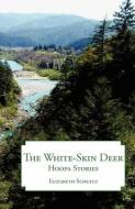 The White-Skin Deer: Hoopa Stories di Elizabeth Schultz edito da MAMMOTH