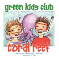 Coral Reef di Sylvia M. Medina, Saige J. Ballock-Dixon edito da Green Kids Club, Inc.