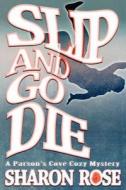 Slip and Go Die: A Parson's Cove Cozy Mystery di Sharon Rose edito da Cozy Cat Press
