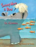Sunny Mae & Bird - In Alaska di Ginna Bb Gordon edito da Lucky Valley Press