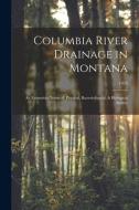 Columbia River Drainage in Montana: an Extensive Chemical, Physical, Bacteriological, & Biological Survey; 1959 di Anonymous edito da LIGHTNING SOURCE INC
