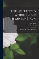 The Collected Works of Sir Humphry Davy: Elements of Chemical Philosophy di Humphry Davy, John Davy edito da LEGARE STREET PR