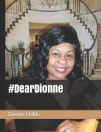 #deardionne di Dionne L. Fields edito da INDEPENDENTLY PUBLISHED