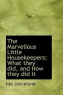 The Marvellous Little Housekeepers di Ida Joscelyne edito da Bibliolife