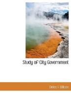 Study Of City Government di Delos F Wilcox edito da Bibliolife