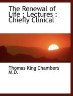 The Renewal Of Life di Thomas King Chambers edito da Bibliolife