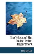 The Values Of The Boston Police Department di Anonymous edito da Bibliolife
