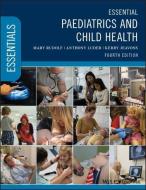 Essential Paediatrics And Child Health di Mary Rudolf, Anthony Luder, Kerry Jeavons edito da John Wiley And Sons Ltd