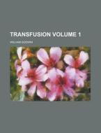 Transfusion Volume 2 di William Godwin edito da Rarebooksclub.com