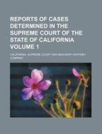 Reports Of Cases Determined In The Supre di California Supreme Court edito da Rarebooksclub.com