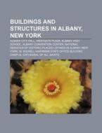 Buildings And Structures In Albany, New di Books Llc edito da Books LLC, Wiki Series
