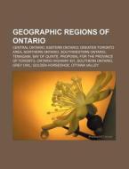 Geographic Regions Of Ontario: Province di Books Llc edito da Books LLC, Wiki Series