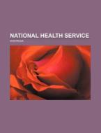 National Health Service di Source Wikipedia edito da Books LLC, Reference Series