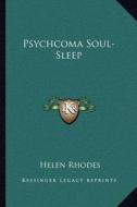Psychcoma Soul-Sleep di Helen Rhodes edito da Kessinger Publishing