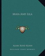 Maya and Lila di Alvin Boyd Kuhn edito da Kessinger Publishing