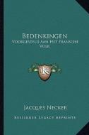 Bedenkingen: Voorgesteld Aan Het Fransche Volk: Aangaande Het Rechtsgeding (1793) di Jacques Necker edito da Kessinger Publishing