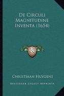 de Circuli Magnitudine Inventa (1654) di Christiaan Huygens edito da Kessinger Publishing