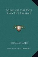 Poems of the Past and the Present di Thomas Hardy edito da Kessinger Publishing
