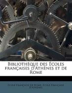 Biblioth Que Des Coles Fran Aises D'ath di Ecole Franaise D'Athnes, Ecole Franaise De Rome, Ecole Francaise D'Athenes edito da Nabu Press