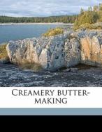 Creamery Butter-making di Johan Michels edito da Nabu Press