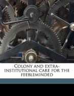 Colony And Extra-institutional Care For di Charles Bernstein edito da Nabu Press