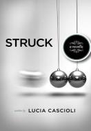 Struck, a Novella di Lucia Cascioli edito da Lulu.com