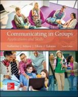 Communicating in Groups: Applications and Skills di Katherine L. Adams edito da McGraw-Hill Education
