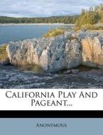 California Play And Pageant... di Anonymous edito da Nabu Press