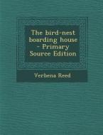 Bird-Nest Boarding House di Verbena Reed edito da Nabu Press