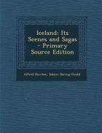 Iceland: Its Scenes and Sagas di Alfred Newton, Sabine Baring-Gould edito da Nabu Press