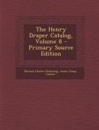 The Henry Draper Catalog, Volume 8 di Edward Charles Pickering, Annie Jump Cannon edito da Nabu Press