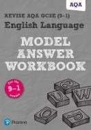 Revise AQA GCSE (9-1) English Language Model Answer Workbook edito da Pearson Education Limited