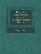 Hesychii Alexandrini Lexicon di Hesychius edito da Nabu Press