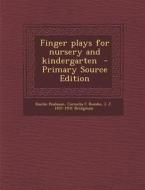 Finger Plays for Nursery and Kindergarten - Primary Source Edition di Emilie Poulsson, Cornelia C. Roeske, L. J. 1857-1931 Bridgman edito da Nabu Press
