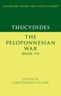Thucydides: The Peloponnesian War Book VII di Christopher Pelling edito da CAMBRIDGE