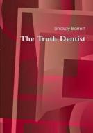 The Truth Dentist di Lindsay Barrett edito da Lulu.com