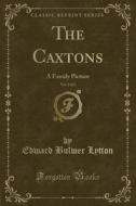 The Caxtons, Vol. 2 Of 2 di Edward Bulwer Lytton edito da Forgotten Books