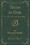 Trust In God di Unknown Author edito da Forgotten Books