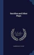 Sacrifice And Other Plays di Sir Rabindranath Tagore edito da Sagwan Press
