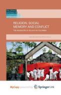 Religion, Social Memory And Conflict di Rios Oyola Sandra Milena Rios Oyola edito da Springer Nature B.V.