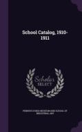 School Catalog, 1910-1911 edito da Palala Press